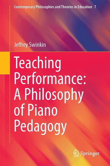 Jeffrey Swinkin - Teaching Performance: A Philosophy of Piano Pedagogy, Inbunden
