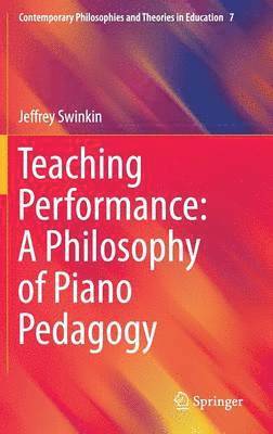 bokomslag Teaching Performance: A Philosophy of Piano Pedagogy