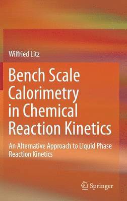 bokomslag Bench Scale Calorimetry in Chemical Reaction Kinetics