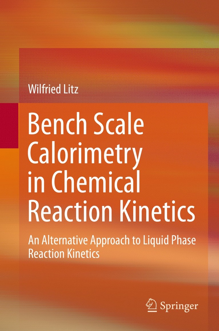 Wilfried Litz - Bench Scale Calorimetry in Chemical Reaction Kinetics, Inbunden