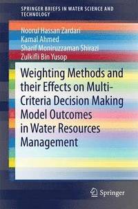 bokomslag Weighting Methods and their Effects on Multi-Criteria Decision Making Model Outcomes in Water Resources Management