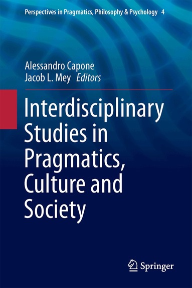Alessandro Capone, Jacob L. Mey - Interdisciplinary Studies in Pragmatics, Culture and Society, Inbunden