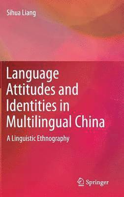 Sihua Liang - Language Attitudes and Identities in Multilingual China, Inbunden