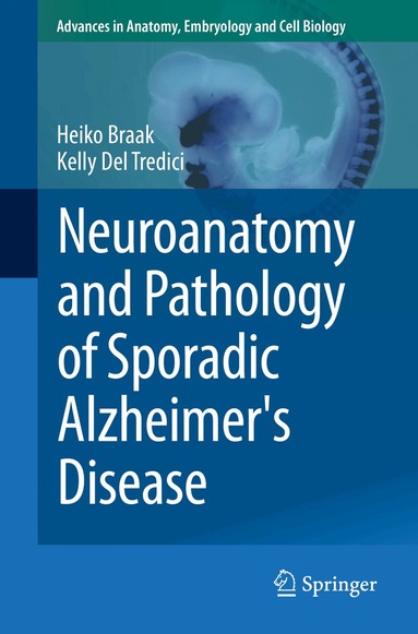 Heiko Braak, Kelly Del Tredici - Neuroanatomy and Pathology of Sporadic Alzheimer's Disease, Häftad