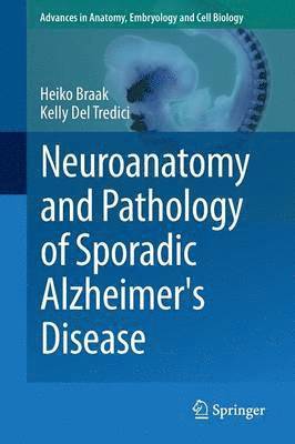 Heiko Braak, Kelly Del Tredici - Neuroanatomy and Pathology of Sporadic Alzheimer's Disease, Häftad