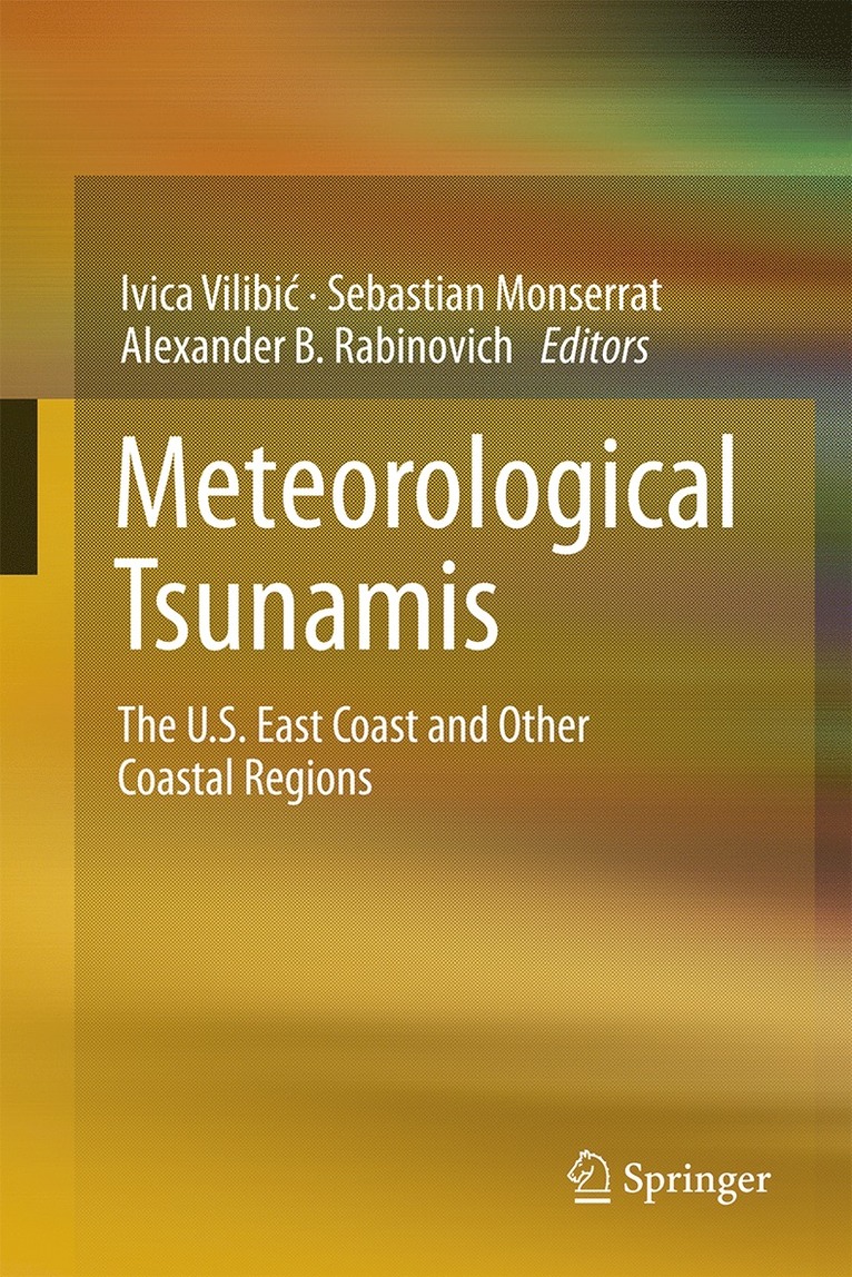 Ivica Vilibić, Sebastian Monserrat, Alexander B. Rabinovich, Ivica Vilibic, Ivica Vilibi¿ - Meteorological Tsunamis: The U.S. East Coast and Other Coastal Regions, Inbunden