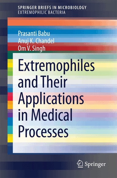 Prasanti Babu, Anuj K. Chandel, Om V. Singh - Extremophiles and Their Applications in Medical Processes, Häftad