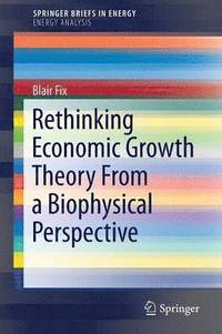 bokomslag Rethinking Economic Growth Theory From a Biophysical Perspective
