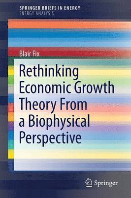 Rethinking Economic Growth Theory From a Biophysical Perspective 1