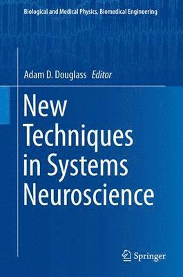 Adam D. Douglass - New Techniques in Systems Neuroscience, Inbunden