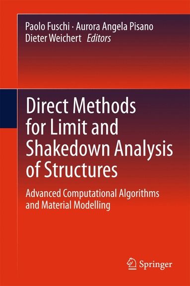 Paolo Fuschi, Aurora Angela Pisano, Dieter Weichert - Direct Methods for Limit and Shakedown Analysis of Structures, Inbunden