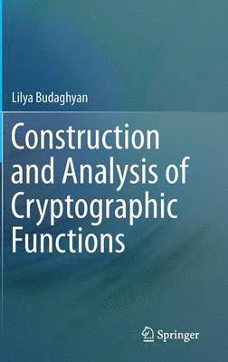 Lilya Budaghyan - Construction and Analysis of Cryptographic Functions, Inbunden