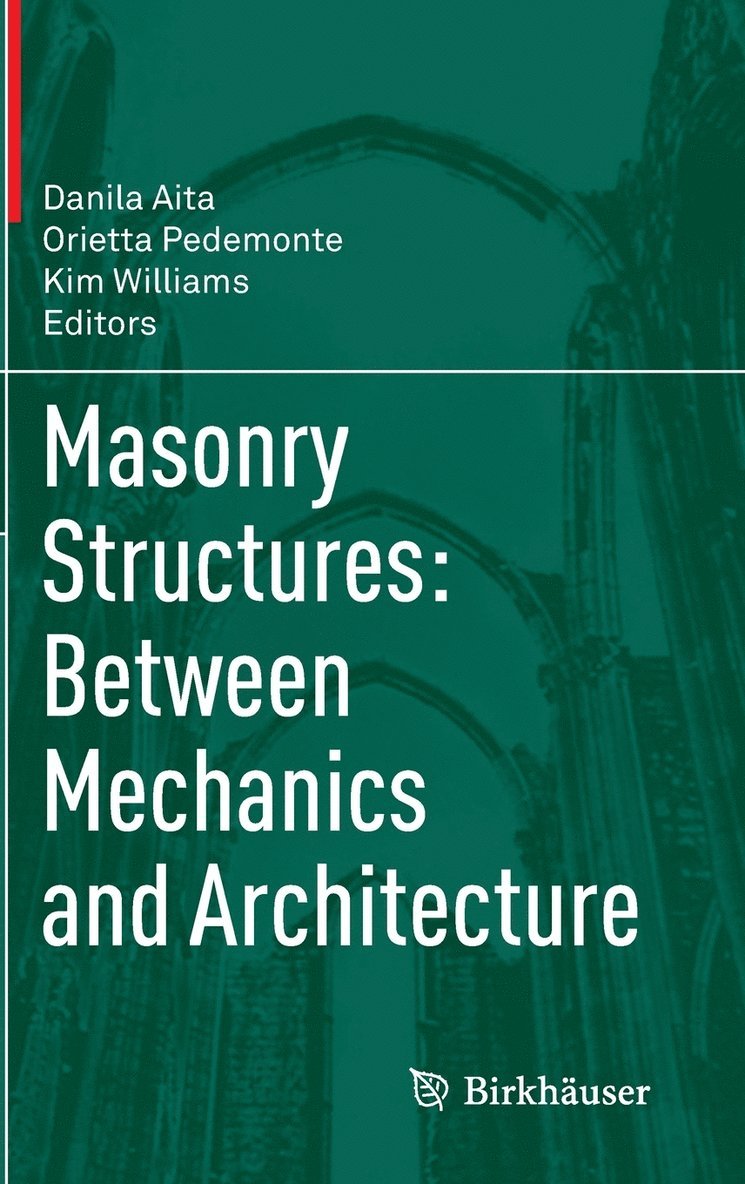 Danila Aita, Orietta Pedemonte, Kim Williams - Masonry Structures: Between Mechanics and Architecture, Inbunden