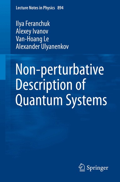 Ilya Feranchuk, Alexey Ivanov, Van-Hoang Le, Alexander Ulyanenkov - Non-perturbative Description of Quantum Systems, Häftad