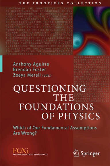 Anthony Aguirre, Brendan Foster, Zeeya Merali - Questioning the Foundations of Physics, Inbunden