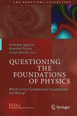 Questioning the Foundations of Physics 1
