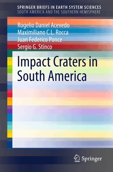 Rogelio Daniel Acevedo, Maximiliano C. L. Rocca, Juan Federico Ponce, Sergio G. Stinco - Impact Craters in South America, Häftad