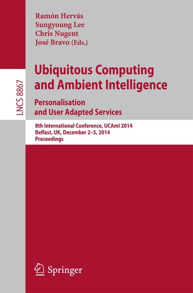 Ramón Hervás, Sungyoung Lee, Chris Nugent, José Bravo - Ubiquitous Computing and Ambient Intelligence: Personalisation and User Adapted Services, Häftad