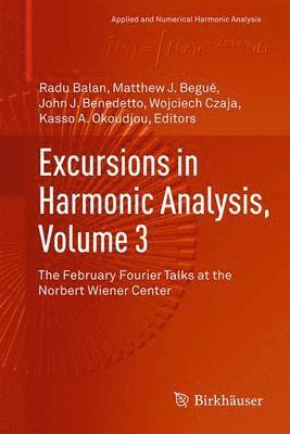 Excursions in Harmonic Analysis, Volume 3 1