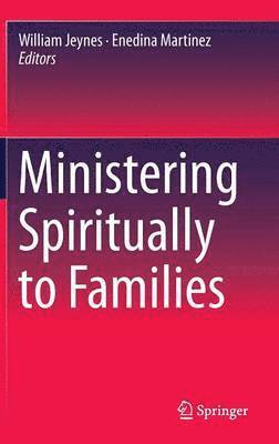 William Jeynes, Enedina Martinez - Ministering Spiritually to Families, Inbunden