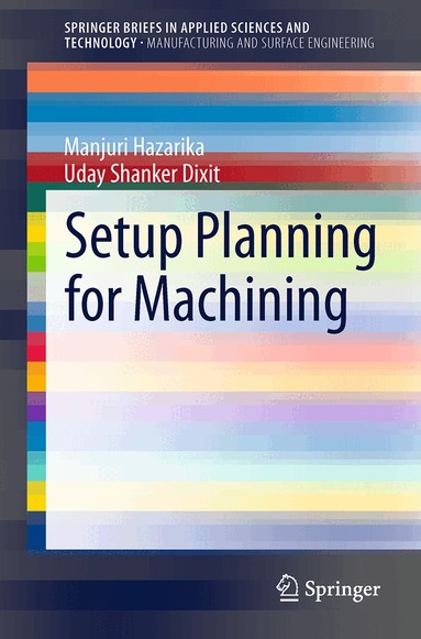 Manjuri Hazarika, Uday Shanker Dixit - Setup Planning for Machining, Häftad