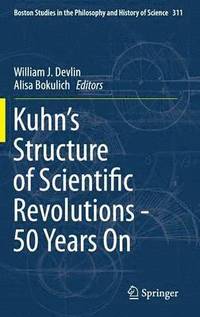 bokomslag Kuhns Structure of Scientific Revolutions - 50 Years On