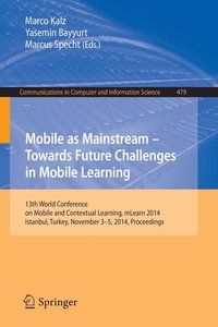 bokomslag Mobile as Mainstream - Towards Future Challenges in Mobile Learning