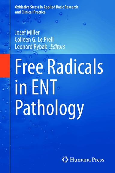 Josef Miller, Colleen G. Le Prell, Leonard Rybak - Free Radicals in ENT Pathology, Inbunden