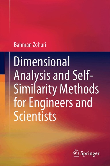 Bahman Zohuri - Dimensional Analysis and Self-Similarity Methods for Engineers and Scientists, Inbunden