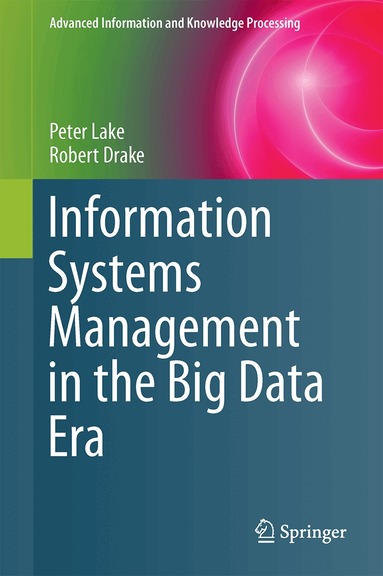 Peter Lake, Robert Drake - Information Systems Management in the Big Data Era, Inbunden