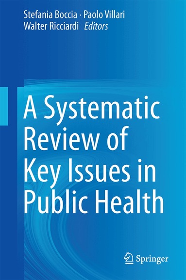 Stefania Boccia, Paolo Villari, Walter Ricciardi - Systematic Review of Key Issues in Public Health, Inbunden