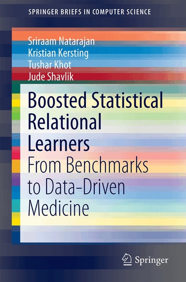 Sriraam Natarajan, Kristian Kersting, Tushar Khot, Jude Shavlik - Boosted Statistical Relational Learners, Häftad