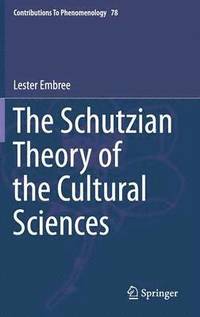 bokomslag The Schutzian Theory of the Cultural Sciences