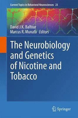 David J.K. Balfour, Marcus R. Munafò, Marcus R. Munafo, David J. K. Balfour - Neurobiology and Genetics of Nicotine and Tobacco, Inbunden