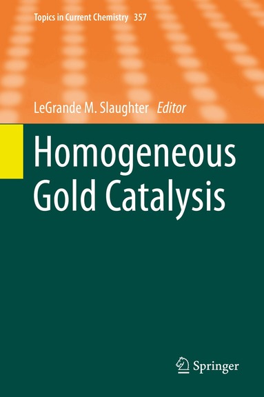 LeGrande M. Slaughter - Homogeneous Gold Catalysis, Inbunden