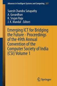 bokomslag Emerging ICT for Bridging the Future - Proceedings of the 49th Annual Convention of the Computer Society of India (CSI) Volume 1