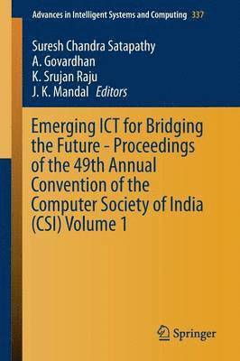 bokomslag Emerging ICT for Bridging the Future - Proceedings of the 49th Annual Convention of the Computer Society of India (CSI) Volume 1