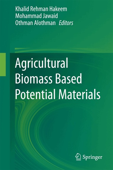 Khalid Rehman Hakeem, Mohammad Jawaid, Othman Y. Alothman - Agricultural Biomass Based Potential Materials, Inbunden