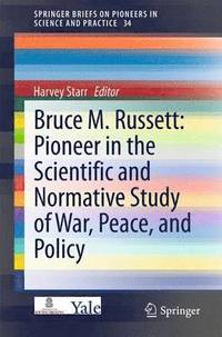 bokomslag Bruce M. Russett: Pioneer in the Scientific and Normative Study of War, Peace, and Policy