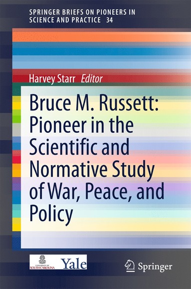 bokomslag Bruce M. Russett: Pioneer in the Scientific and Normative Study of War, Peace, and Policy