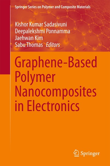 Kishor Kumar Sadasivuni, Deepalekshmi Ponnamma, Jaehwan Kim, Sabu Thomas - Graphene-Based Polymer Nanocomposites in Electronics, Inbunden