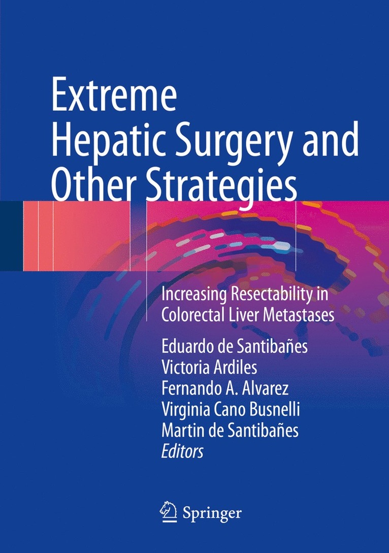 Eduardo de Santibañes, Fernando Alvarez, Victoria Ardiles, Virginia Cano Busnelli, Martin de Santibañes, Eduardo de Santibanes, Martin de Santibanes, Eduardo De Santibañes, Martin De Santibañes, Fernando A. Alvarez - Extreme Hepatic Surgery and Other Strategies, Inbunden