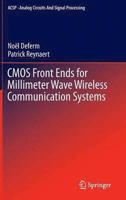 CMOS Front Ends for Millimeter Wave Wireless Communication Systems 1