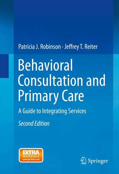 Patricia J. Robinson, Jeffrey T. Reiter - Behavioral Consultation and Primary Care, Inbunden