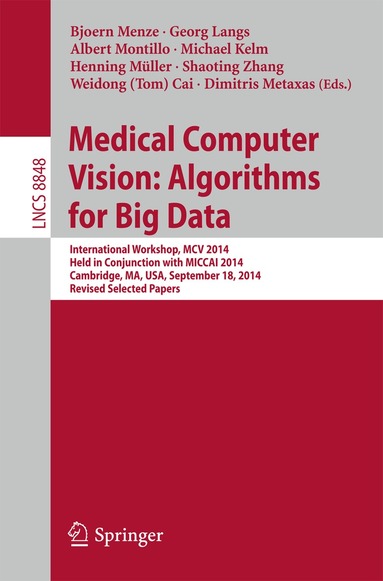 Bjoern Menze, Georg Langs, Albert Montillo, Michael Kelm, Henning Müller, Shaoting Zhang, Weidong (Tom) Cai, Dimitris Metaxas - Medical Computer Vision: Algorithms for Big Data, Häftad