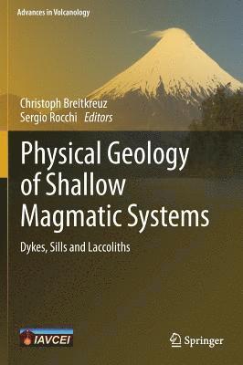 Christoph Breitkreuz, Sergio Rocchi - Physical Geology of Shallow Magmatic Systems, Inbunden