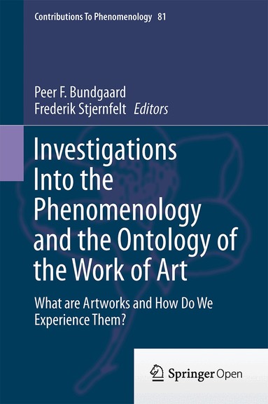Peer F. Bundgaard, Frederik Stjernfelt - Investigations Into the Phenomenology and the Ontology of the Work of Art, Inbunden