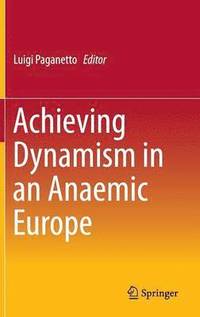 bokomslag Achieving Dynamism in an Anaemic Europe