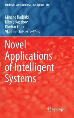 Mincho Hadjiski, Nikola Kasabov, Dimitar Filev, Vladimir Jotsov - Novel Applications of Intelligent Systems, Inbunden