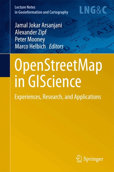 Jamal Jokar Arsanjani, Alexander Zipf, Peter Mooney, Marco Helbich - OpenStreetMap in GIScience, Inbunden